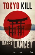 Cover-Bild zum Titel 'Tokyo Kill' von 'Barry Lancet'