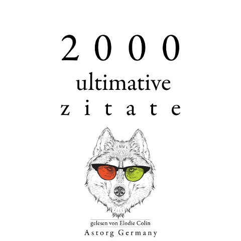 2000 ultimative Zitate - Marcus Aurelius, Jane Austen, Bouddha, Anton Chekov, Cicero