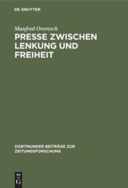 Presse zwischen Lenkung und Freiheit - Manfred Overesch