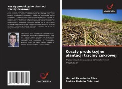 Cover-Bild zum Titel 'Koszty produkcyjne plantacji trzciny cukrowej' von 'Marcel Ricardo Da Silva, Andréa Meiado Chiarioni'