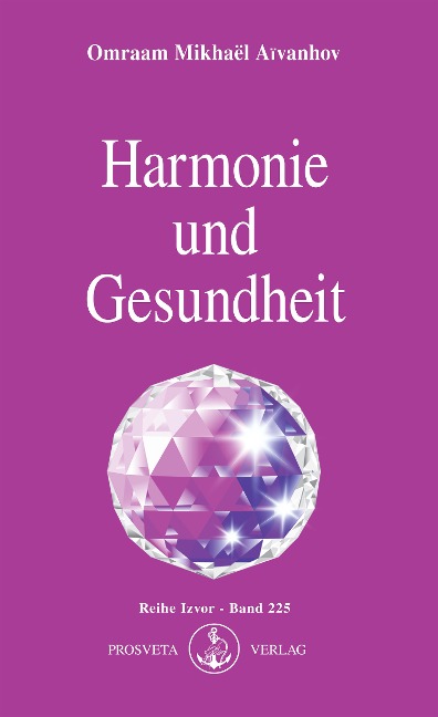 Harmonie und Gesundheit - Omraam Mikhaël Aïvanhov