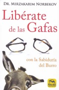 Cover-Bild zum Titel 'Libérate de las gafas : gracias al método de la sabiduría del burro' von 'Mirzakarim Norbekov'