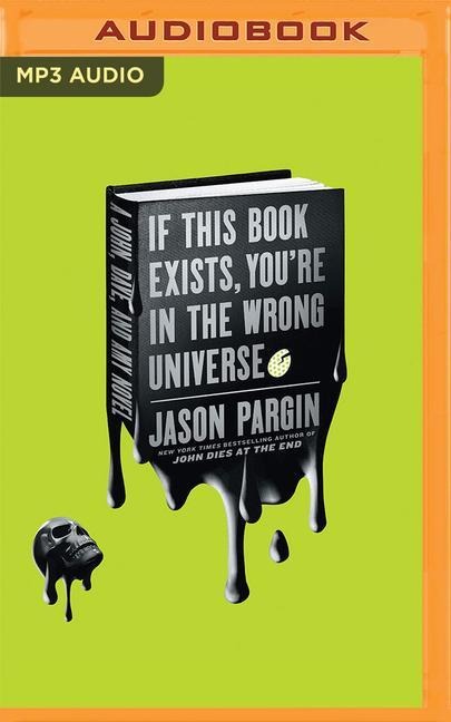 If This Book Exists, You're in the Wrong Universe - Jason Pargin, David Wong