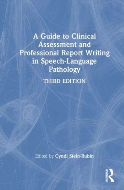 A Guide to Clinical Assessment and Professional Report Writing in Speech-Language Pathology - 
