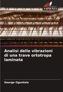 Cover-Bild zum Titel 'Analisi delle vibrazioni di una trave ortotropa laminata' von 'George Oguntala'