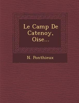 Le Camp de Catenoy, Oise... - N. Ponthieux