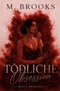 Cover-Bild zum Titel 'Tödliche Obsession: Mafia Romanze' von 'M. Brooks'