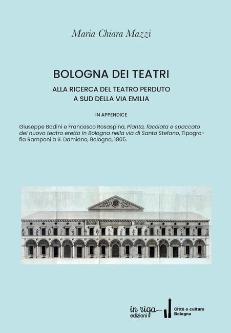 Bologna Dei Teatri: Alla ricerca del teatro perduto - Maria Chiara Mazzi