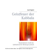 Geistfeuer der Kabbala - Axel Englert