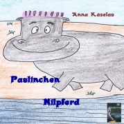 Paulinchen Nilpferd - Anna Käselau