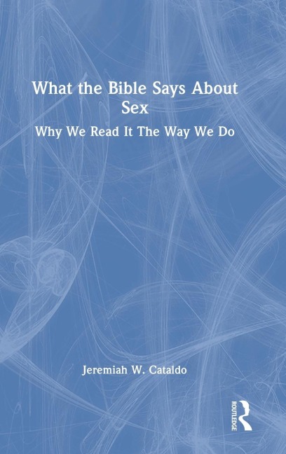 What the Bible Says About Sex - Jeremiah Cataldo