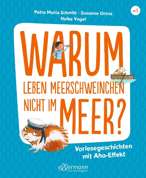 Warum leben Meerschweinchen nicht im Meer? - Susanne Orosz, Petra Maria Schmitt