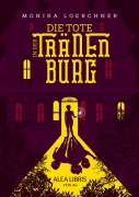 Cover-Bild zum Titel 'Die Tote in der Tränenburg' von 'Monika Loerchner'