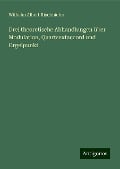 Drei theoretische Abhandlungen über Modulation, Quartsextaccord und Orgelpunkt - Wilhelm Albert Rischbieter