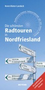 Cover-Bild zum Titel 'Die schönsten Radtouren in Nordfriesland' von 'Horst-Dieter Landeck'