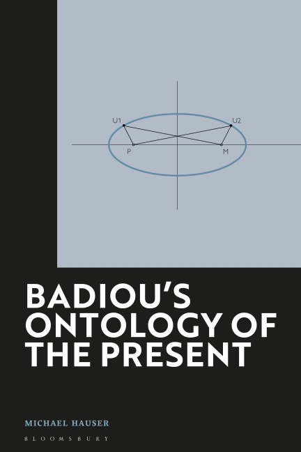 Badiou's Ontology of the Present - Michael Hauser