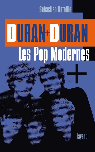 Duran Duran: Les Pop modernes - Sébastien Bataille