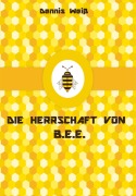 Cover-Bild zum Titel 'T.I.E.R.- Tierisch intelligente Eingreif- und Rettungstruppe Band 10- Die Herrschaft von B.E.E.' von 'Dennis Weiß'