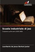 Cover-Bild zum Titel 'Scuola industriale di Jaú' von 'Lauriberto de Jesus Bertoni Junior'