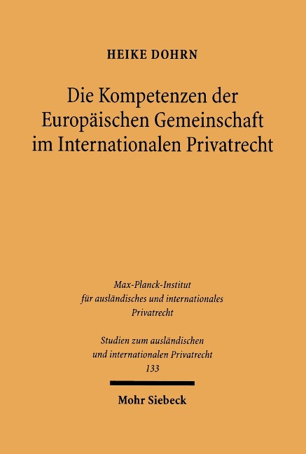 Die Kompetenzen der Europäischen Gemeinschaft im Internationalen Privatrecht - Heike Dohrn