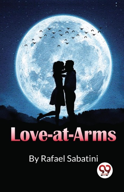 Love-At-Arms - Rafael Sabatini