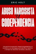 Cover-Bild zum Titel 'Abuso narcisista y codependencia' von 'Eric Holt'