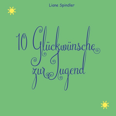 10 Glückwünsche zur Jugend - Liane Spindler