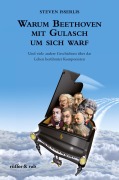Cover-Bild zum Titel 'Warum Beethoven mit Gulasch um sich warf' von 'Steven Isserlis'