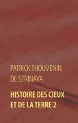Cover-Bild zum Titel 'Histoire des Cieux et de la Terre 2' von 'Patrick Thouvenin de Strinava'