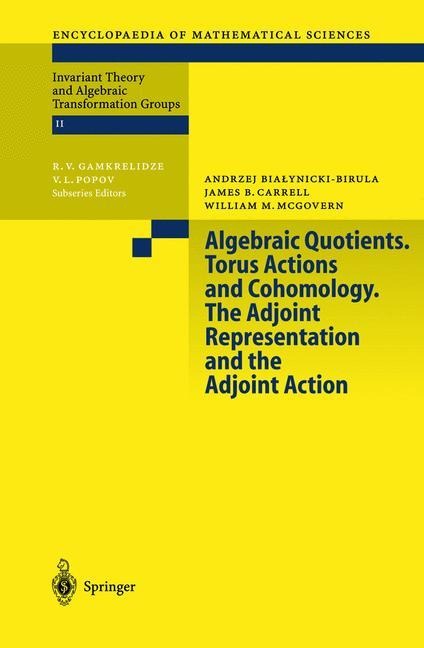 Algebraic Quotients. Torus Actions and Cohomology. The Adjoint Representation and the Adjoint Action - A. Bialynicki-Birula, W. M. McGovern, J. Carrell