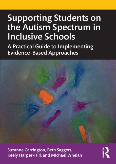 Supporting Students on the Autism Spectrum in Inclusive Schools - Suzanne Carrington, Beth Saggers, Keely Harper-Hill
