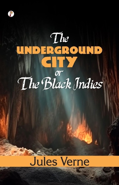 THE UNDERGROUND CITY - Jules Verne