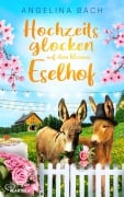 Cover-Bild zum Titel 'Hochzeitsglocken auf dem kleinen Eselhof' von 'Angelina Bach'