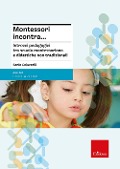 Cover-Bild zum Titel 'Montessori incontra... Intrecci pedagogici tra scuola montessoriana e didattiche non tradizionali' von 'Sonia Coluccelli'