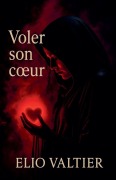 Cover-Bild zum Titel 'voler son coeur' von 'Elio Valtier'
