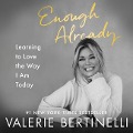 Enough Already Lib/E: Learning to Love the Way I Am Today - Valerie Bertinelli