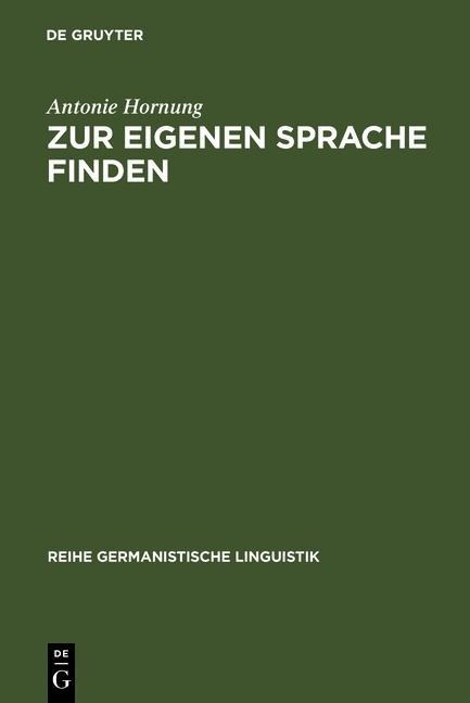 Zur eigenen Sprache finden - Antonie Hornung