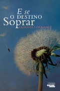 E Se o Destino Soprar? - Claudia Hackbart