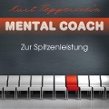 Cover-Bild zum Titel 'Mental Coach: Zur Spitzenleistung' von 'Kurt Tepperwein'