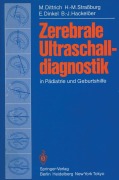 Cover-Bild zum Titel 'Zerebrale Ultraschalldiagnostik in Pädiatrie und Geburtshilfe' von 'M. Dittrich, B. -J. Hackelöer, E. Dinkel, H. -M. Straßburg'