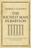 George S. Clason's The Richest Man in Babylon - Karen Mccreadie