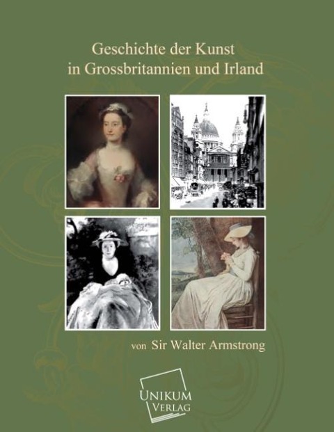 Geschichte der Kunst in Grossbritannien und Irland - Walter Armstrong