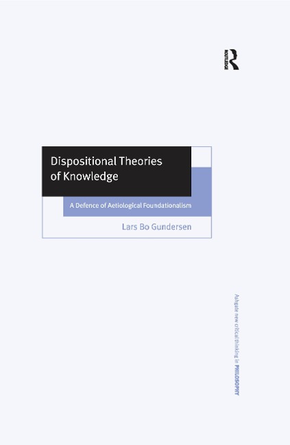 Dispositional Theories of Knowledge - Lars Bo Gundersen