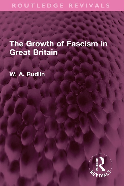 The Growth of Fascism in Great Britain - W. A. Rudlin
