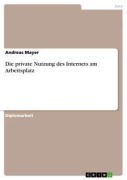 Cover-Bild zum Titel 'Die private Nutzung des Internets am Arbeitsplatz' von 'Andreas Mayer'