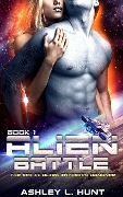 Alien Romance: Alien Battle: The Sci-Fi Alien Invasion Romance (Book 1) Preview (The Euthenian Battle, #1) - Ashley L. Hunt