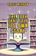 Cover-Bild zum Titel 'The Book That Told Its Own Story' von 'Grace Meadow'