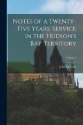 Cover-Bild zum Titel 'Notes of a Twenty-Five Years' Service in the Hudson's Bay Territory; Volume 1' von 'John Mclean'