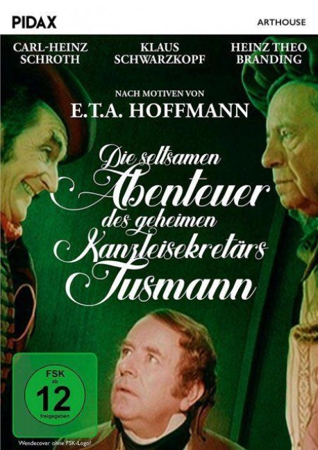 Die seltsamen Abenteuer des geheimen Kanzleisekretärs Tusmann - E. T. A. Hoffmann, Claus Hubalek, Bernhard Eichhorn