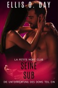 Cover-Bild zum Titel 'Seine Sub (Dei Unterwerfung Des Doms, #1)' von 'Ellis O. Day'